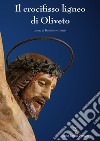 Il crocifisso ligneo di Oliveto. Ediz. illustrata libro