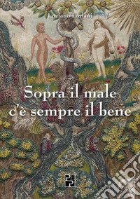 Sopra il male c'è sempre il bene libro