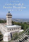 Guida ai luoghi di Benito Mussolini. Da Predappio a Villa Torlonia libro di Moressa Pierluigi