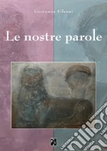 Le nostre parole. Ediz. italiana e inglese libro