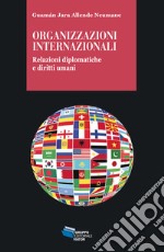 Organizzazioni internazionali. Relazioni diplomatiche e diritti umani