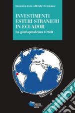 Investimenti esteri stranieri in Ecuador. La giurisprudenza ICSID