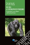 Oltre l'antropocentrismo. Contributo a un logos sull'animalismo libro