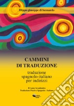 Cammini di traduzione. Traduzione spagnolo-italiano per indirizzi libro