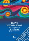 Prove di traduzione. Prime esperienze di traduzione spagnolo-italiano libro di Di Bennardo Filippo Giuseppe