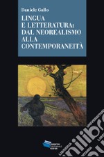 Lingua e letteratura: dal neorealismo alla contemporaneità libro