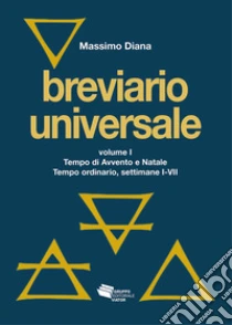 Breviario universale. Nuova ediz.. Vol. 1: Tempo di Avvento e Natale. Tempo ordinario, settimane I-VII