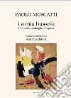 La mia bussola. L'amicizia, la famiglia, l'impresa libro