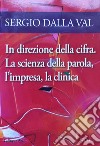 In direzione della cifra. La scienza della parola, l'impresa, la clinica libro