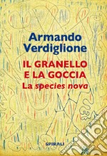 La granello e la goccia. La species nova