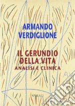 Il gerundio della vita. Analisi e clinica