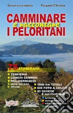 Camminare e raccontare i Peloritani. 75 itinerari