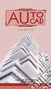 Videocorso di Autocad 2D e 3D. Video didattico su supporto usb libro