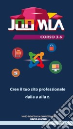 Joomla. Corso 3.6. Crea il tuo sito professionale dalla a alla z. Video didattico in chiavetta usb libro