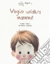 Voglio un'altra mamma! Ediz. a colori libro