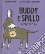 Buddy e Spillo all'avventura. Ediz. a colori