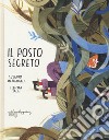 Il posto segreto. Ediz. a colori libro di Mattiangeli Susanna Sala Felicita