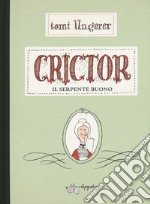 Crictor. Il serpente buono. Ediz. a colori