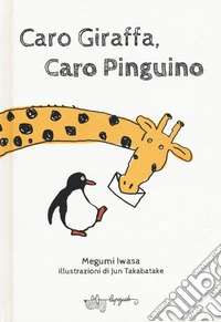 Caro giraffa, caro pinguino libro