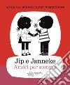 Jip e Janneke. Amici per sempre libro di Schmidt Annie M. G. Westendorp Fiep