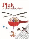 Pluk e gli animali da salvare libro di Schmidt Annie M. G. Westendorp Fiep