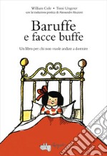 Baruffe e facce buffe. Un libro per chi non vuole andare a dormire. Ediz. a colori libro