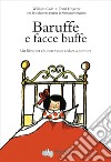 Baruffe e facce buffe. Un libro per chi non vuole andare a dormire. Ediz. a colori libro