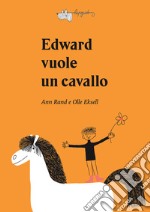 Edward vuole un cavallo. Ediz. a colori