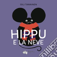 Hippu e la neve. Ediz. a colori libro