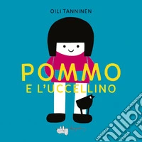 Pommo e l'uccellino. Ediz. a colori libro