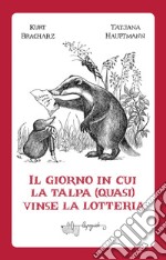 Il giorno in cui la talpa (quasi) vinse la lotteria libro