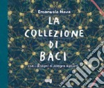 La collezione di baci. Ediz. a colori libro