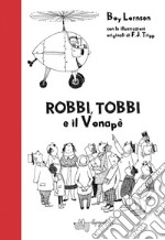 Robbi, Tobbi e il vonapè. Ediz. illustrata libro