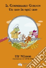 Un caso in ogni caso. Il commissario Gordon libro