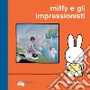 Miffy e gli impressionisti. Ediz. a colori libro