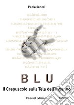 Blu. Il crepuscolo sulla tela dell'inganno libro