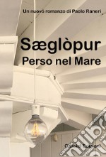 Sæglòpur. Perso nel mare. Ediz. illustrata libro