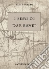 I Semi di Dar Bavél libro