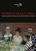 Nobiltà alla Carta. Itinerario turistico-culturale nelle cucine aristocratiche di Palermo libro