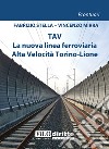 TAV. La nuova linea ferroviaria Alta Velocità Torino-Lion libro