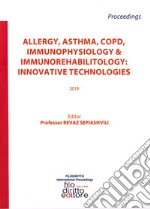 Allergy, asthma, COPD, immunophysiology & immunorehabilitology: innovative technologies 2019 libro