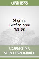 Stigma. Grafica anni '60-'80