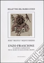 Enzo Frascione. Un artista napoletano per il Museo di Bassano del Grappa