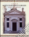La Chiesa di Santa Maria delle Grazie. Storia arte restauro libro