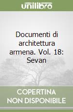 Documenti di architettura armena. Vol. 18: Sevan
