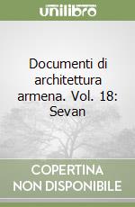 Documenti di architettura armena. Vol. 18: Sevan libro