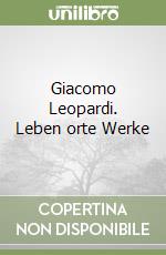 Giacomo Leopardi. Leben orte Werke libro