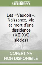 Les «Vaudois». Naissance, vie et mort d'une dissidence (XII-XVI siècles) libro