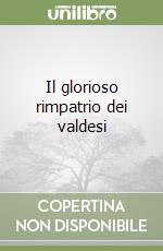 Il glorioso rimpatrio dei valdesi