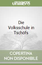 Die Volksschule in Tschöfs libro